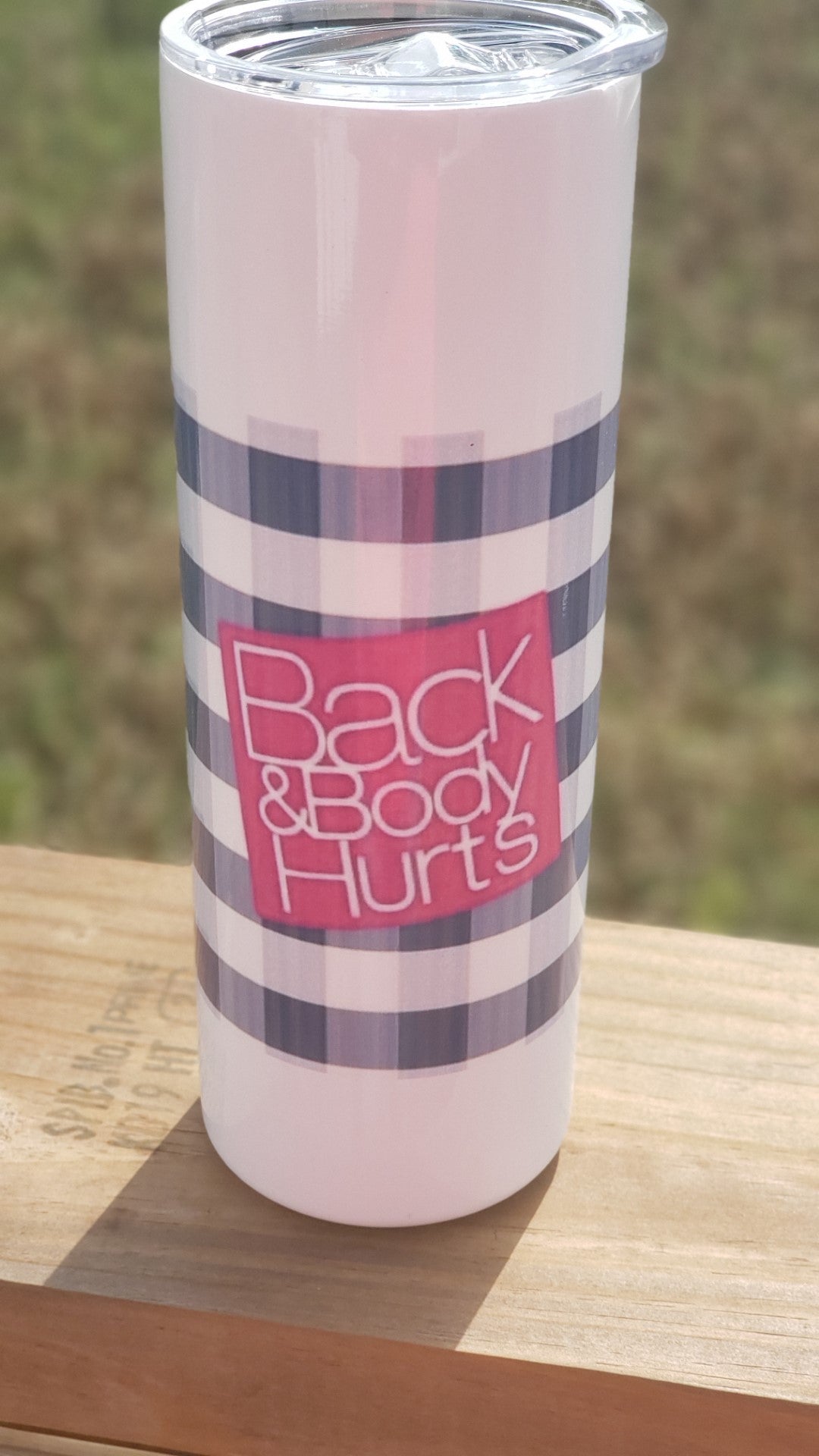 Tumbler - Back and Body Hurts