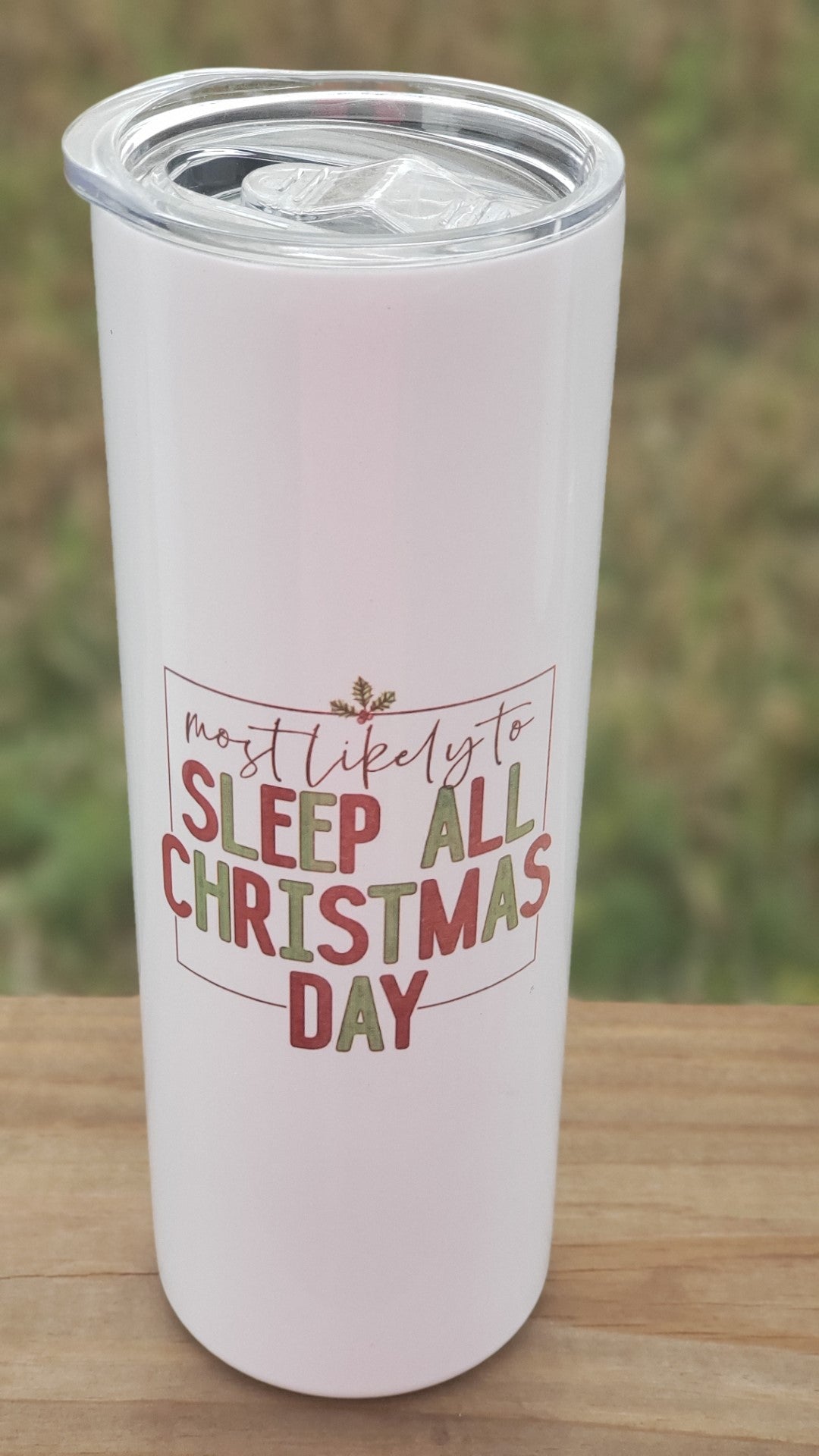 Tumbler - Most likely to Sleep All Xmas Day