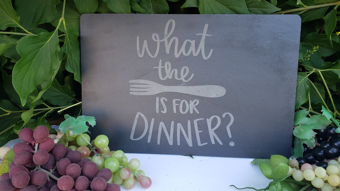 Slate Board 13x9- What the fork is for dinner?