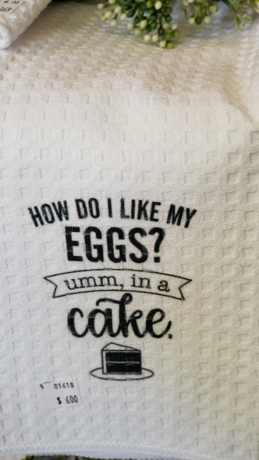 Waffle Towel -  How do I like my Eggs?  Umm... In a cake!