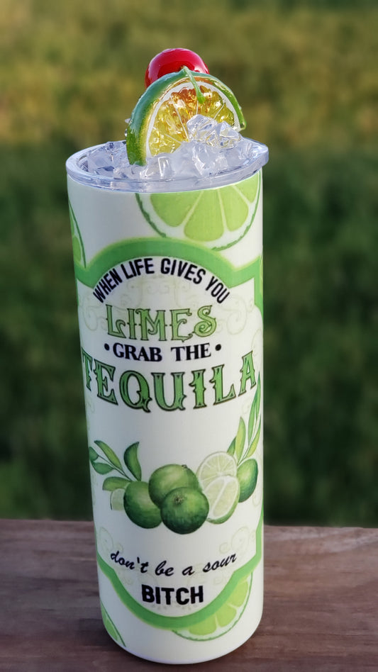 Tumbler - When life gives you limes, grab the tequila